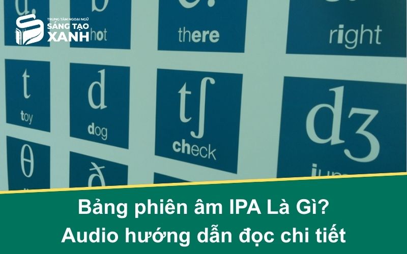 Bảng phiên âm IPA Là Gì? Audio hướng dẫn đọc chi tiết | Trung tâm ngoại ...